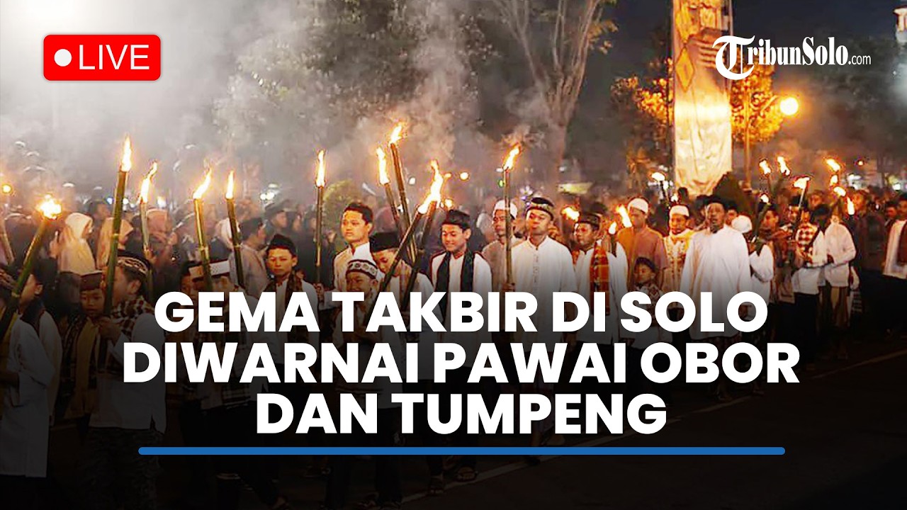 🔴LIVE: Suasana Malam Takbir di Solo Raya, Pawai Obor Hiasi Malam Lebaran