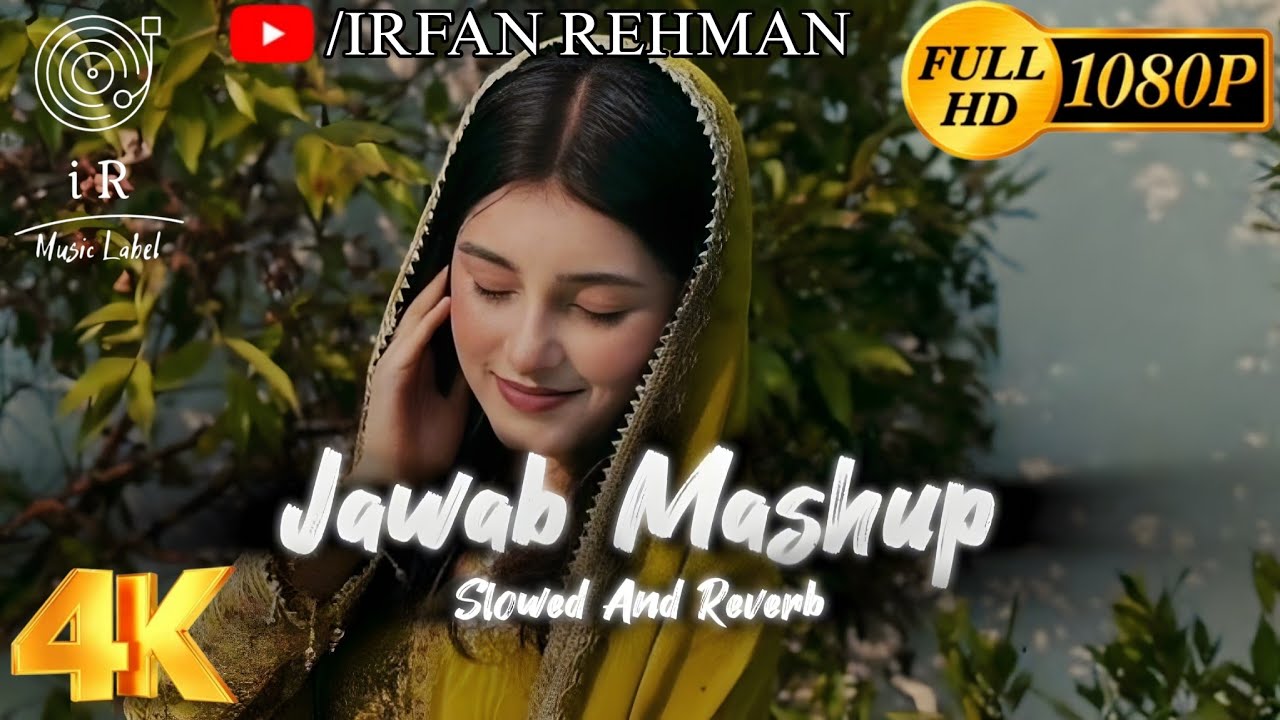 Jawab Mashup (Slowed + Reverb) | Maahi Aamir | Irfan Rehman