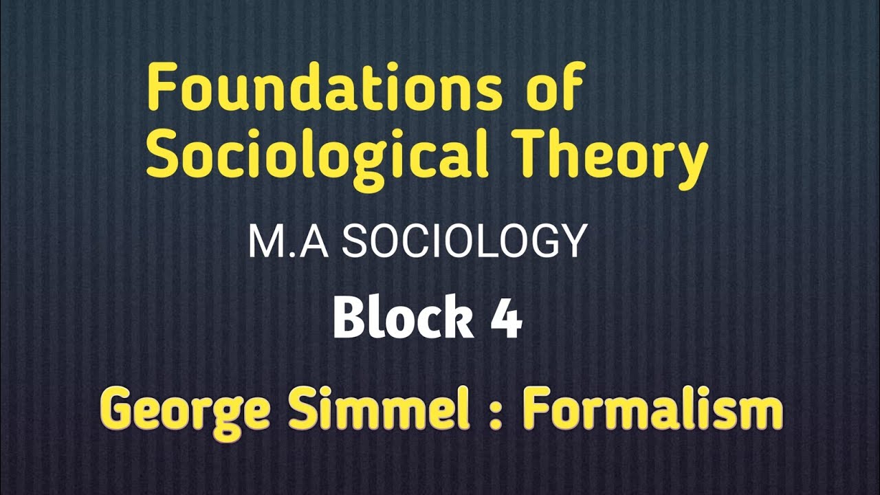 Foundations of Sociological Theory|Block 4 George Simmel : Formalism|M.A Sociology |Folk wayz