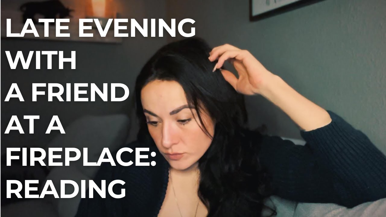 Relaxing roleplay: fireside reading session with your friend