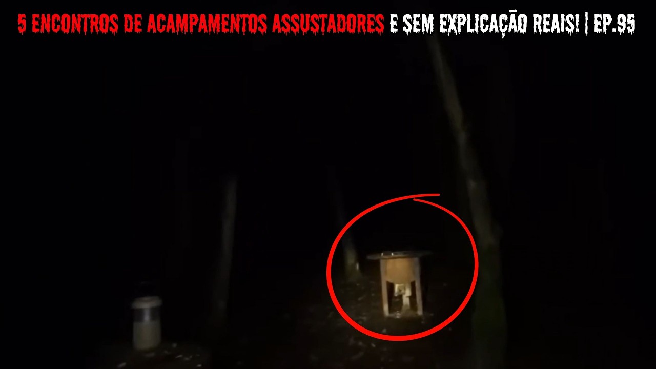 5 Encontros de Acampamentos Assustadores e sem Explicação REAIS! | EP.95