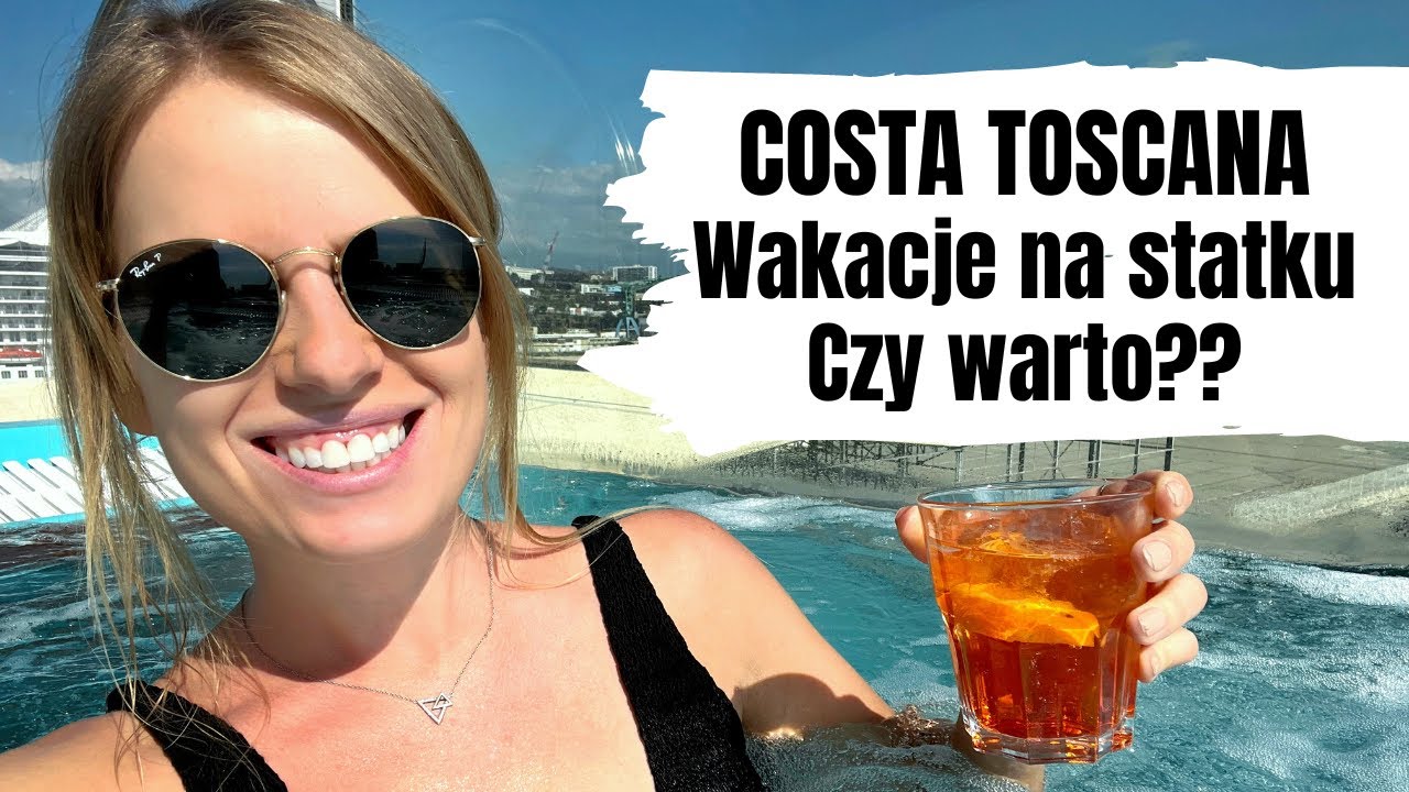 Wakacje na nowym statku Costa Toscana, czy warto?