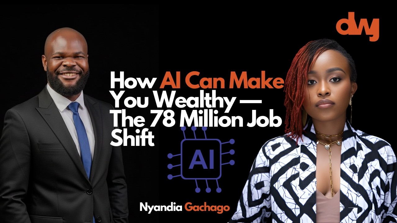 AI Expert: How AI Can Make You Wealthy — The 78 Million Job Shift Ft. Nyandia Gachago