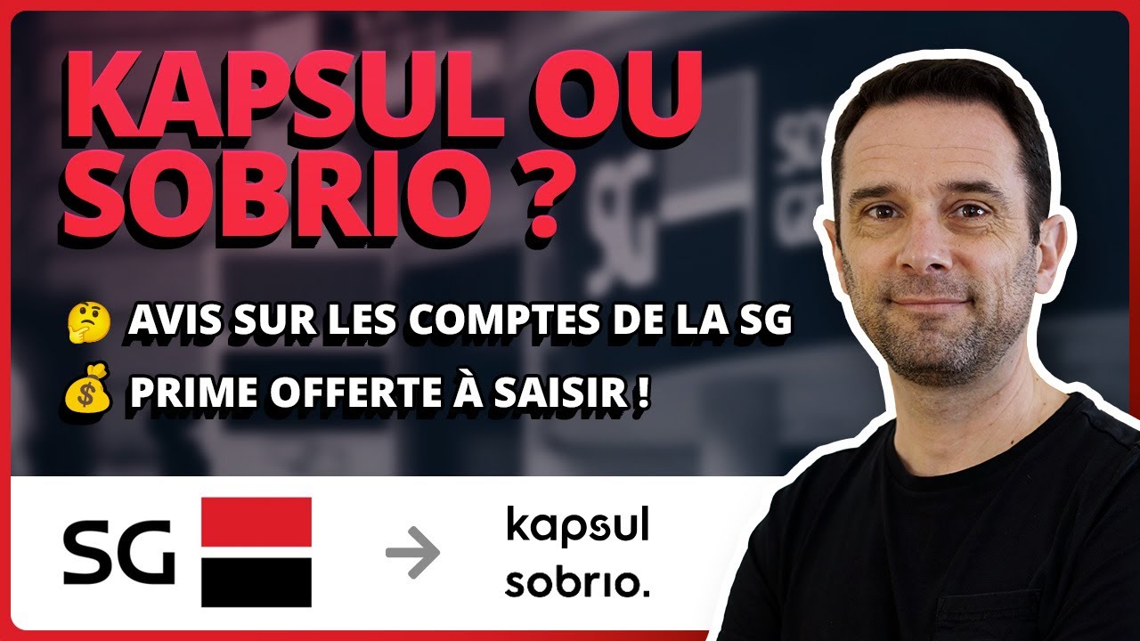🚨AVIS SG (Société Générale) 2024 : Comptes SOBRIO et KAPSUL ? Quels comptes SG choisir ? Primes ?
