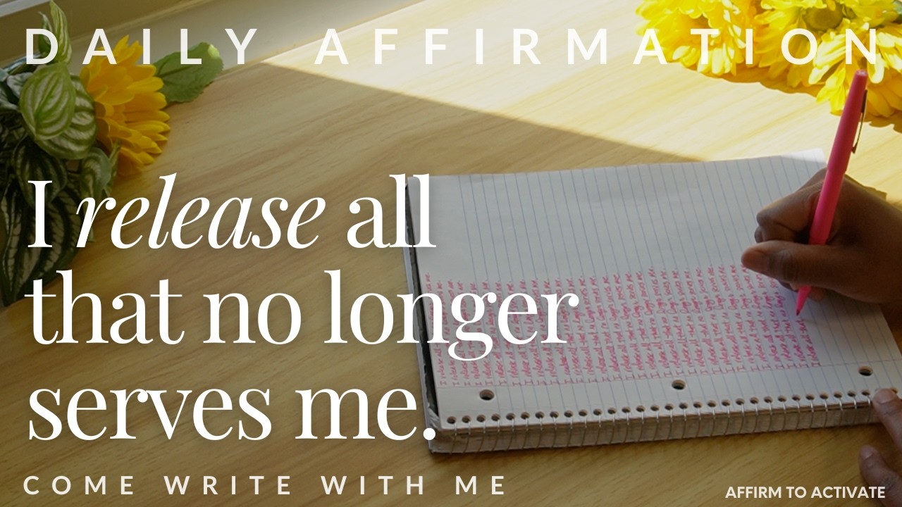 Write With Me: I Release What No Longer Serves Me | Letting Go & Healing Affirmations
