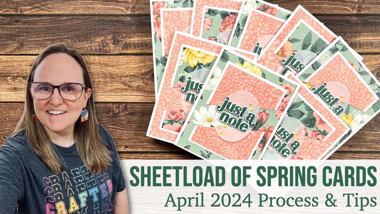 A SheetLoad of Spring Cards! April 2024 Process & Tips