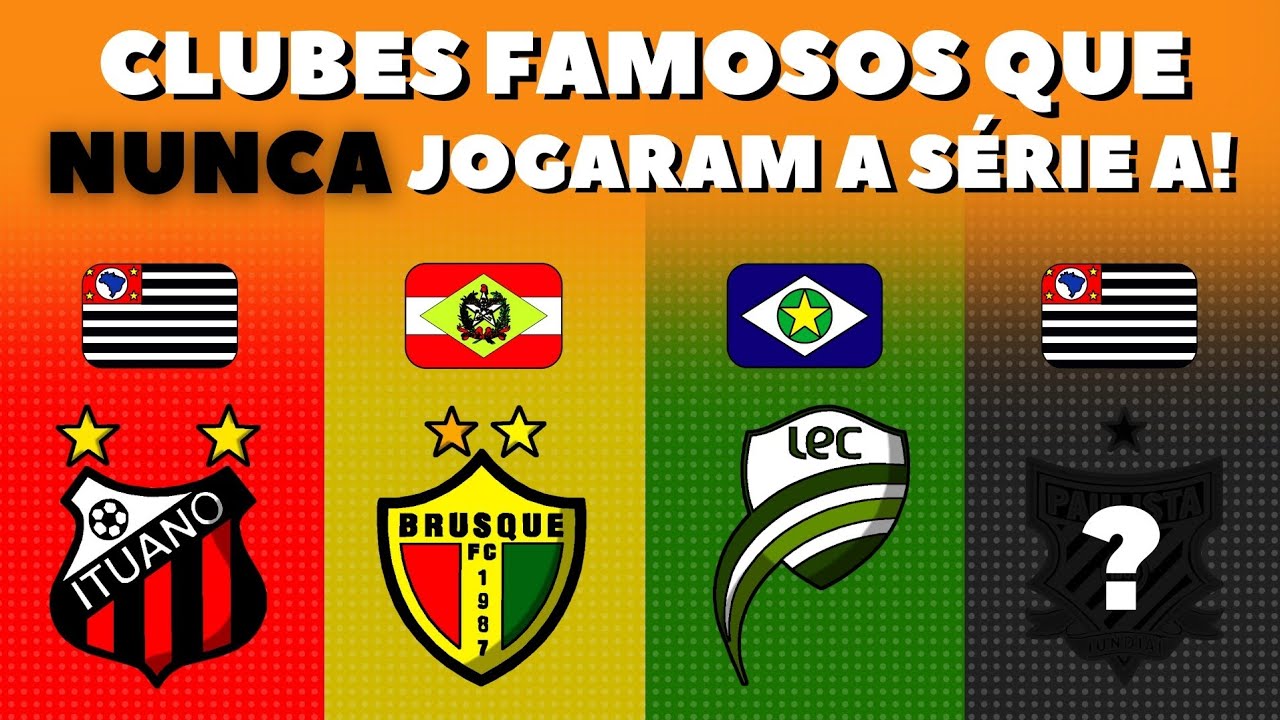 CLUBES FAMOSOS QUE NUNCA DISPUTARAM A SÉRIE A DO CAMPEONATO BRASILEIRO!