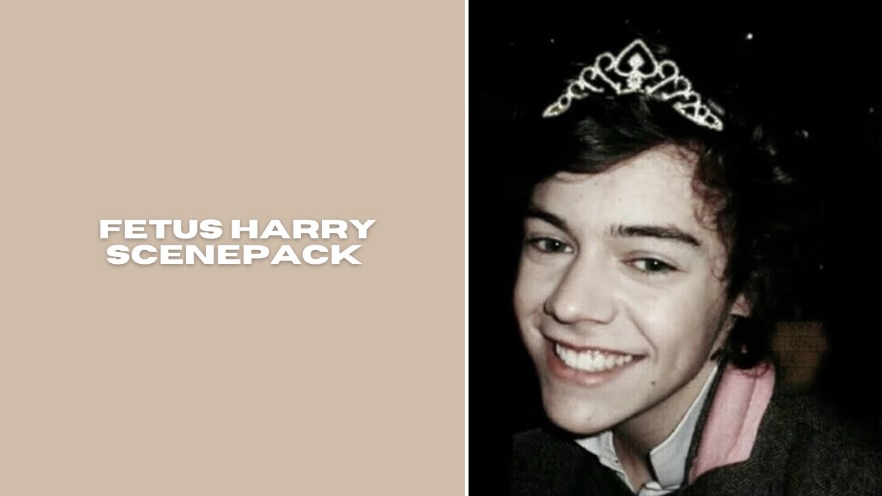 fetus harry scenepack | ftdtscenepacks