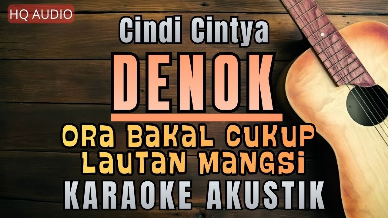 DENOK - Cindi Cintya feat Sadewok (Karaoke Akustik) Ora bakal cukup lautan mangsi VIRAL TIKTOK