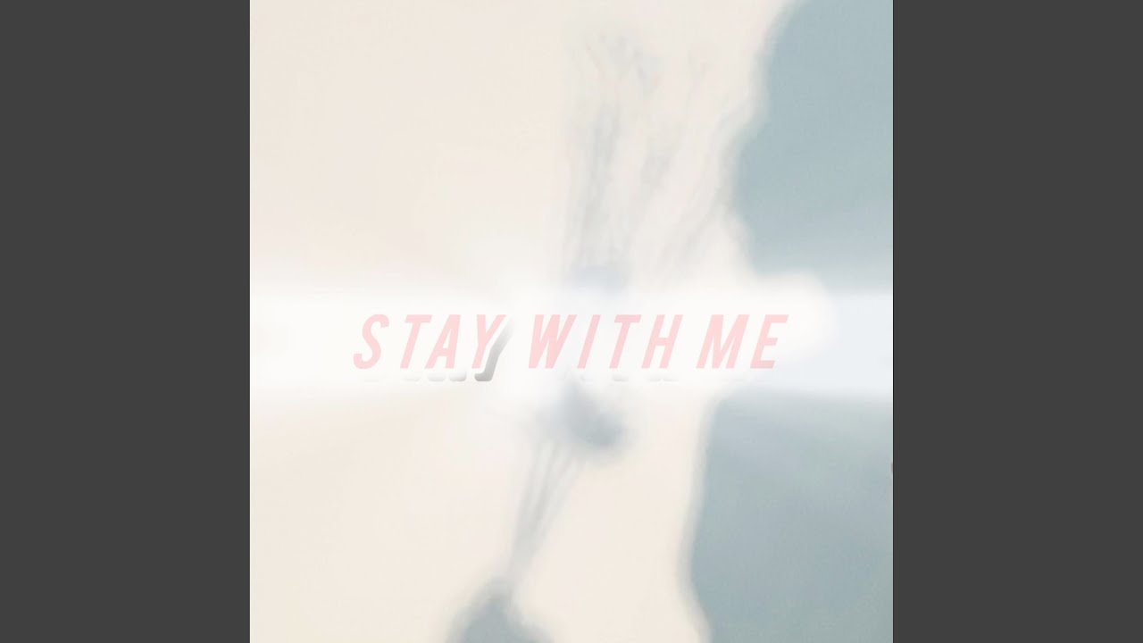 Stay with Me