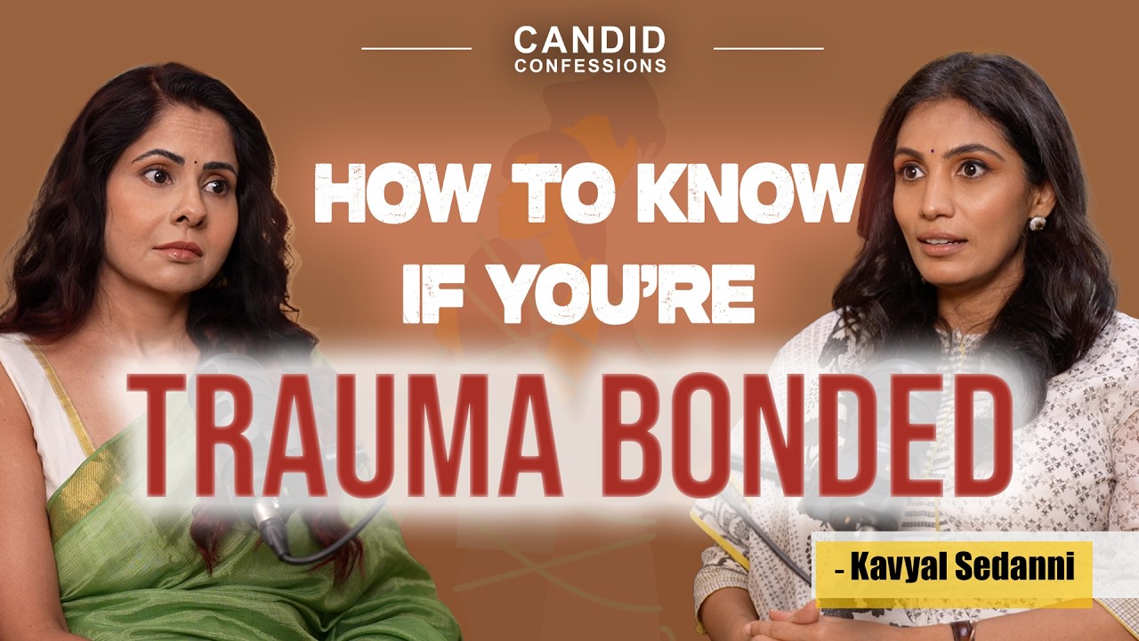 WHY CAN'T WE GET OUT OF TRAUMATIC RELATIONSHIPS? | Kavyal Sedanni | Candid Confessions