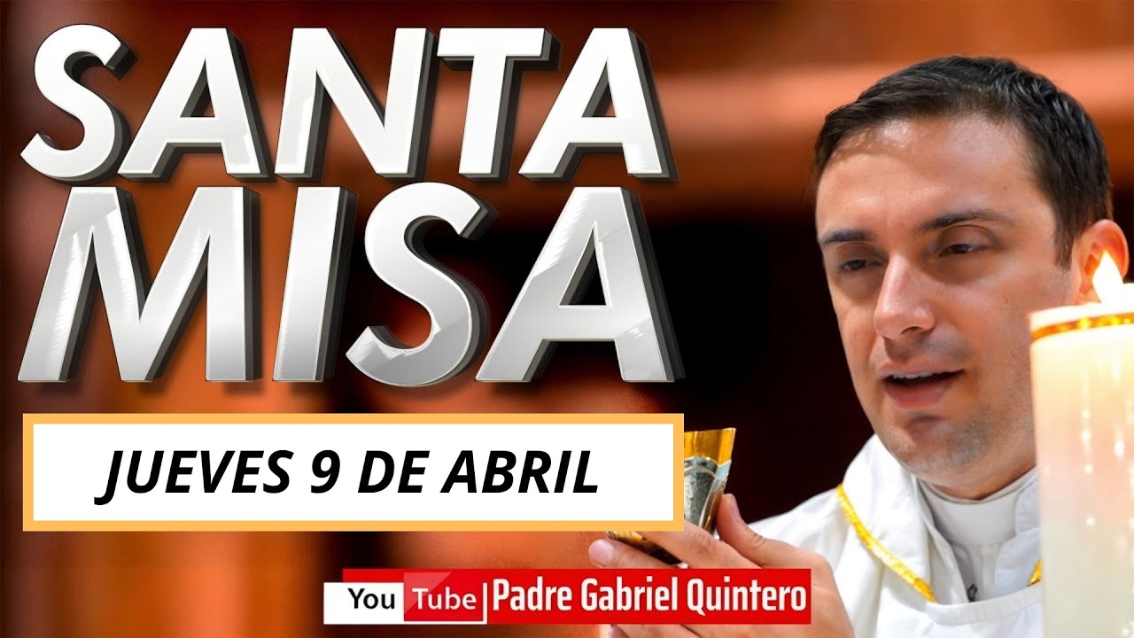 Santa Misa de hoy jueves 9 de Abril 2026 | Eucarist&iacute;a de hoy Padre Gabriel Quintero en vivo