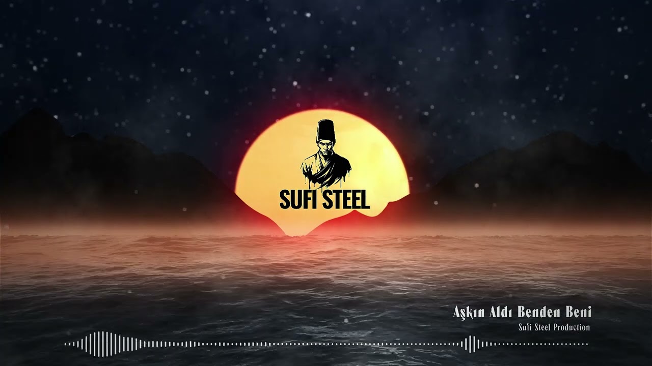 Aşkın Aldı Benden Beni - Sufi Steel