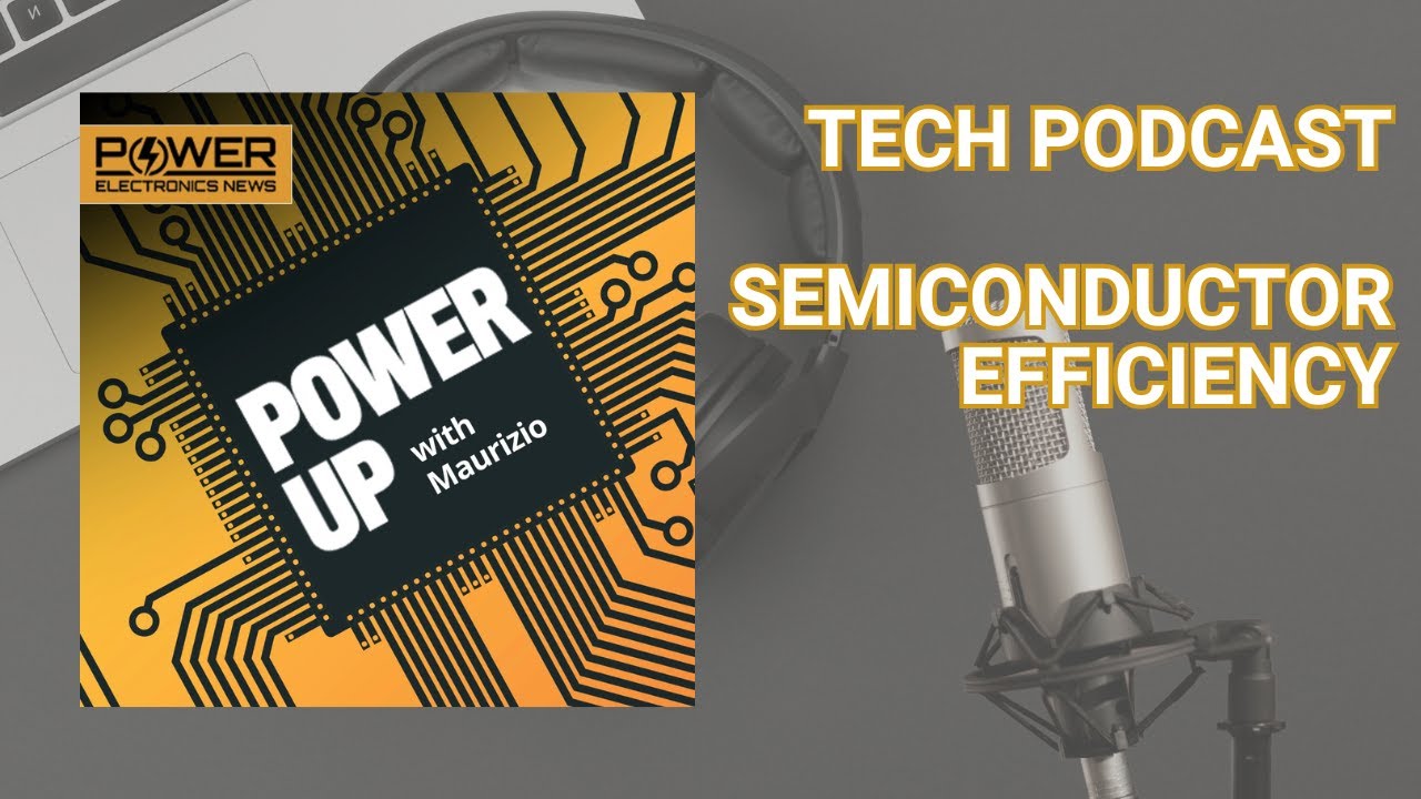 Tech Podcast: Unlocking Semiconductor Efficiency with MST Technology | PowerUP with Maurizio