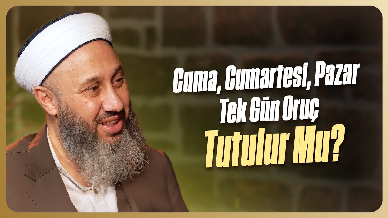 Cuma, Cumartesi, Pazar Tek Gün Oruç Tutulur Mu? | Fatih Kalender Hocaefendi