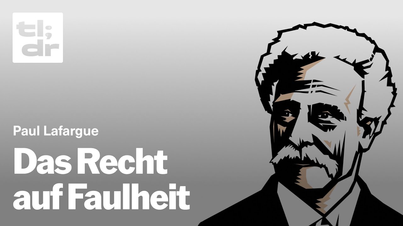 tl;dr #56 Paul Lafargue: «Das Recht auf Faulheit» | Mit Stephan Lessenich - tl;dr