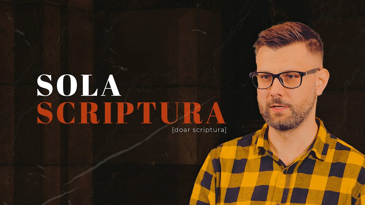 Sola Scriptura (doar Scriptura) | 2 Timotei 3:13-17