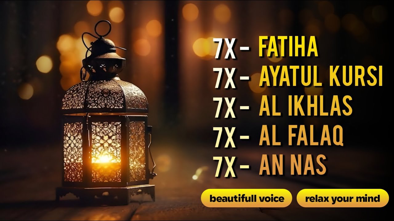 7X IKHLAS 7X FALAQ 7X NAS 7X FATIHA 7X AYATUL KURSI 7X KAFIRUN