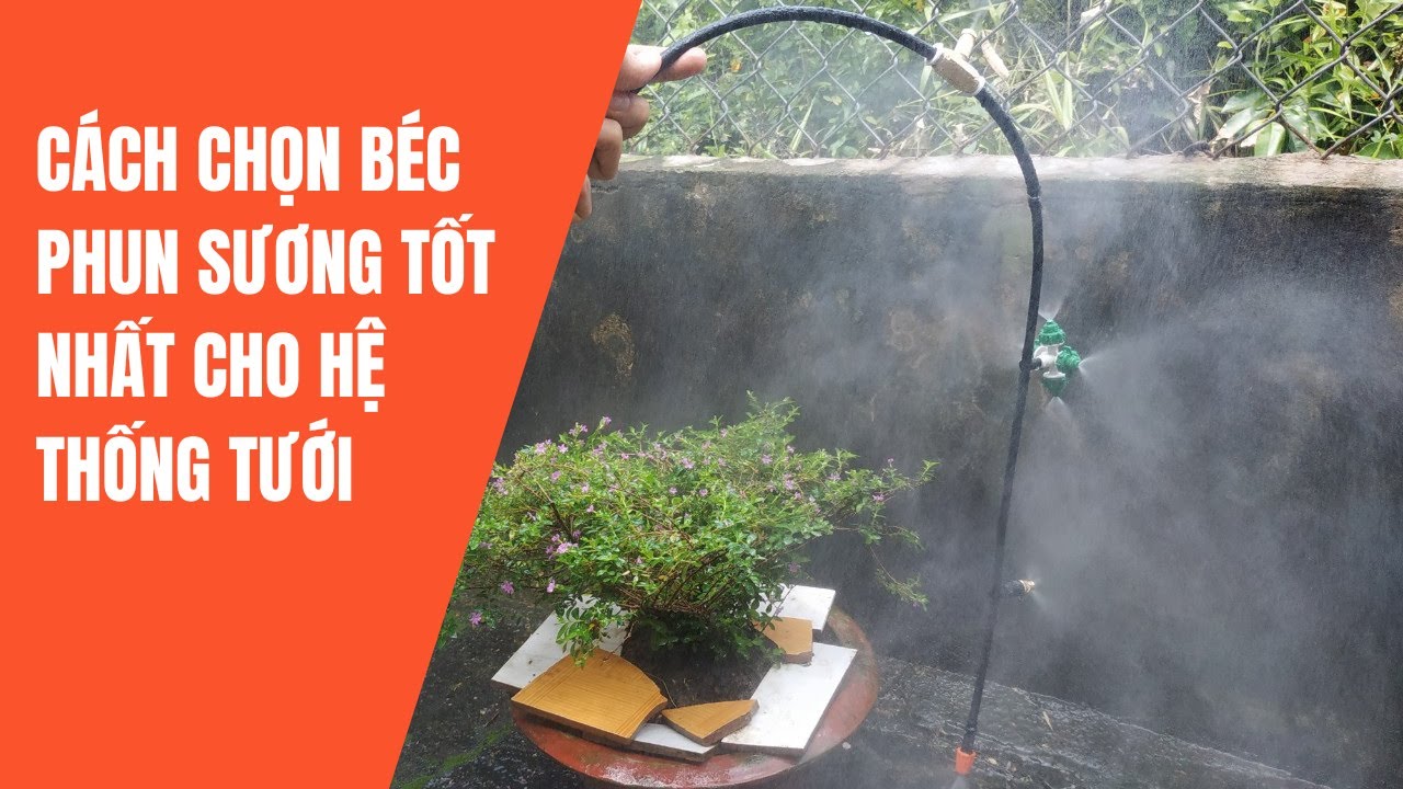 Cách chọn loại béc phun sương nào cho hệ thống tưới với giá thành rẻ chất lượng tốt ??