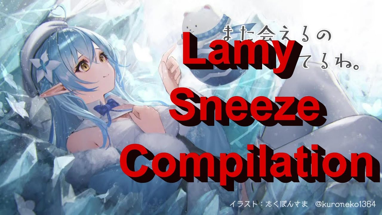 [Lamy] Sneeze Compilation [hololive] / [雪花ラミィ] くしゃみ まとめ [ホロライブ]
