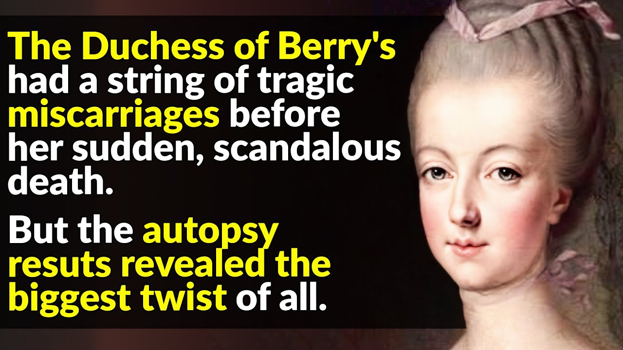 The Duchess Of Berry Was The Most Scandalous Woman In France