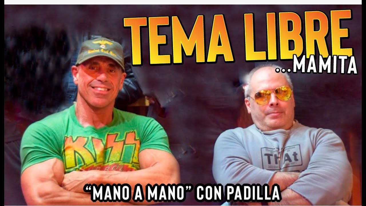 TEMA LIBRE...MAMITA!!!!/✋ MANO A MANO🤚 CON PADILLA/PROG 258