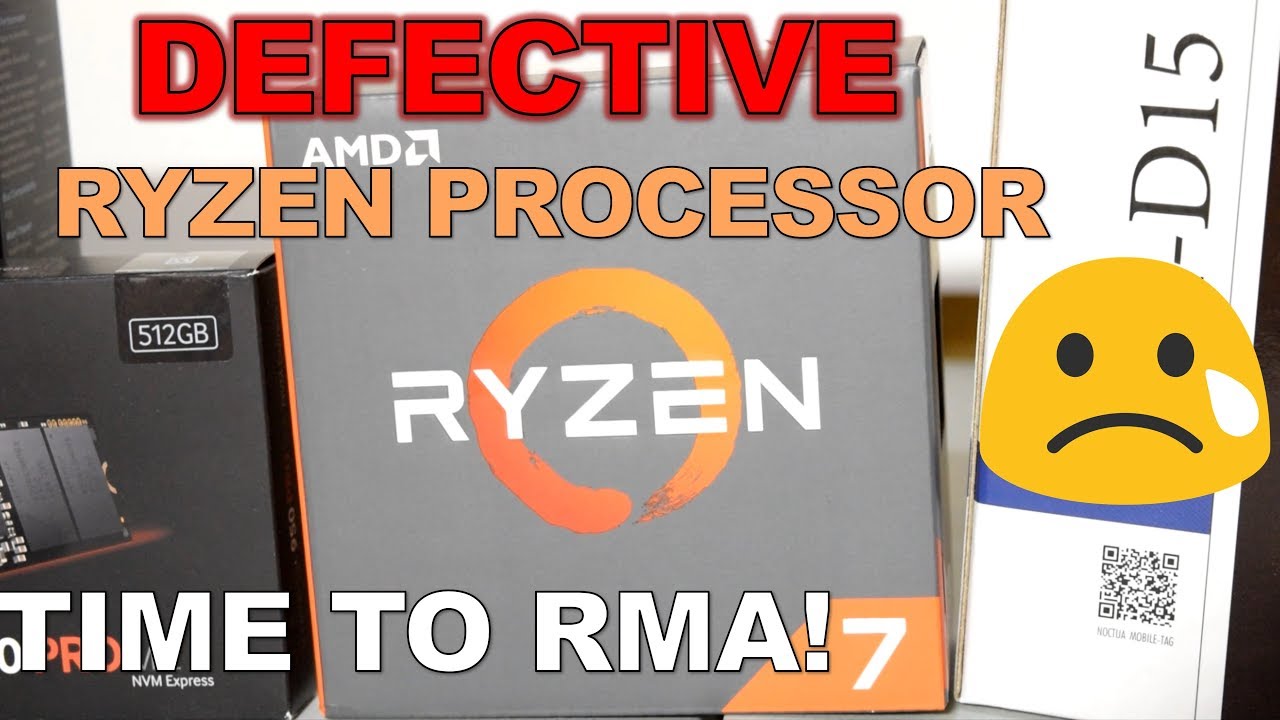 DEFECTIVE Ryzen 7 1800X! My Experience With AMD's RMA Process