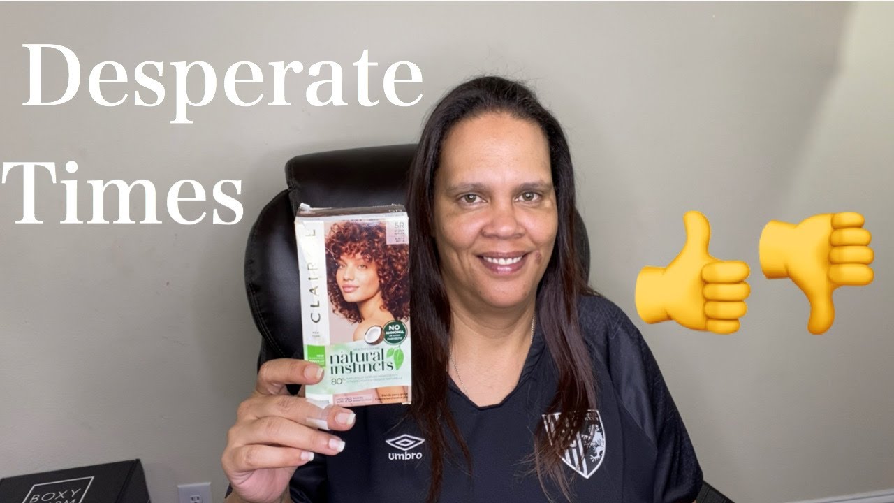 DESPERATE TIMES.......CLAIROL NATURAL INSTINCTS