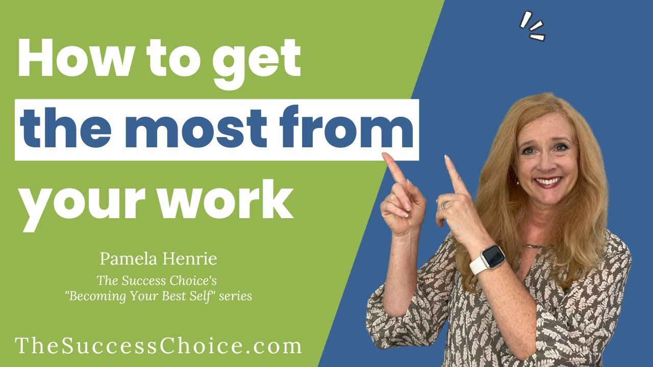 How to get the most from your work