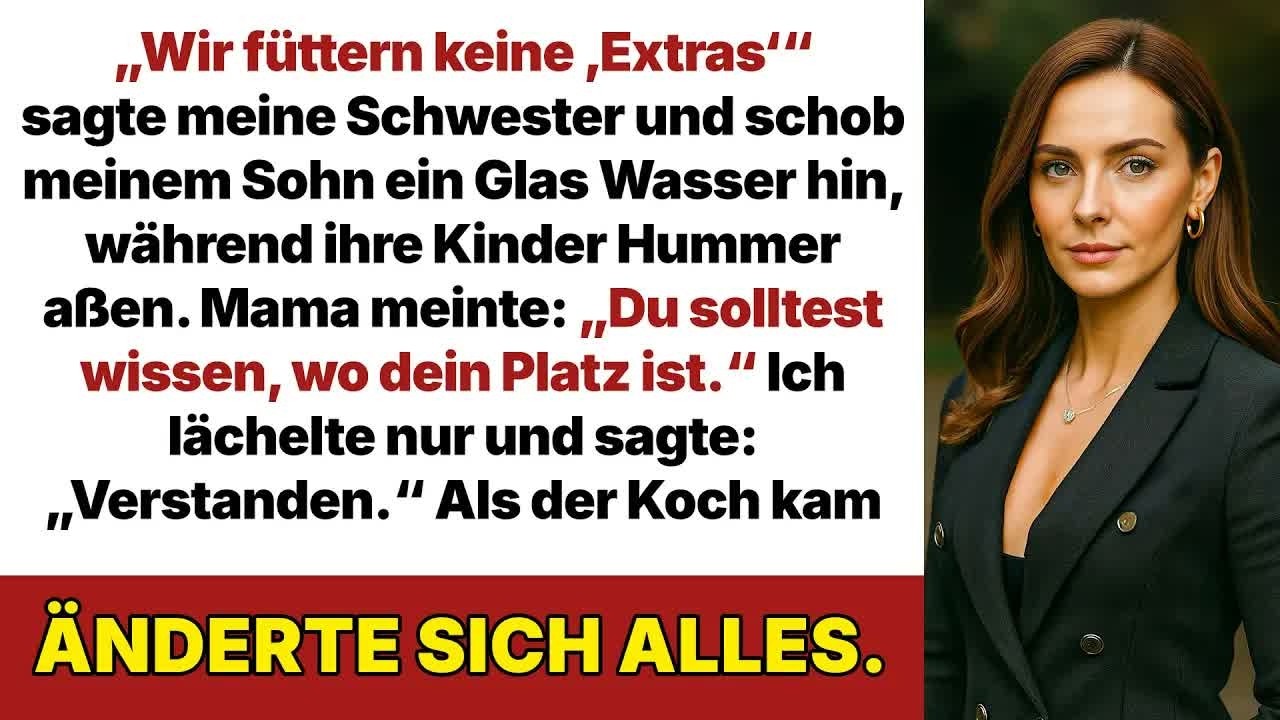 Meine Schwester sagte： ＂Keine Gäste!＂ Dann gab sie meinem Sohn Wasser, ihre Kinder aßen Hummer