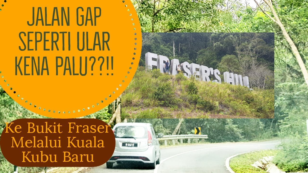 Jalan ke Bukit Fraser melalui Kuala Kubu Baru I Jalan GAP yang berliku