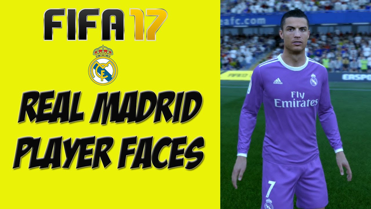 FIFA 17 -  Real Madrid Player Faces