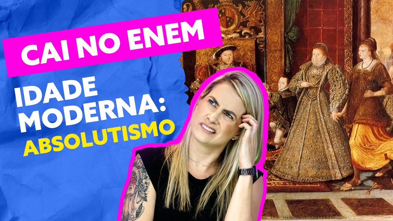 CAI NO ENEM - Idade Moderna: ABSOLUTISMO