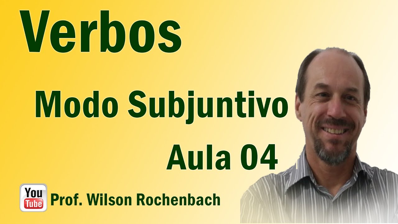 Verbos - Aula 04 (Modo Subjuntivo)