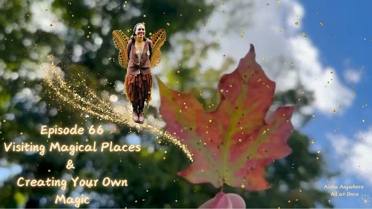 Ep 66, ✨🍁Visiting Magical Places during Fall in New England, + find and celebrate your own Magic!