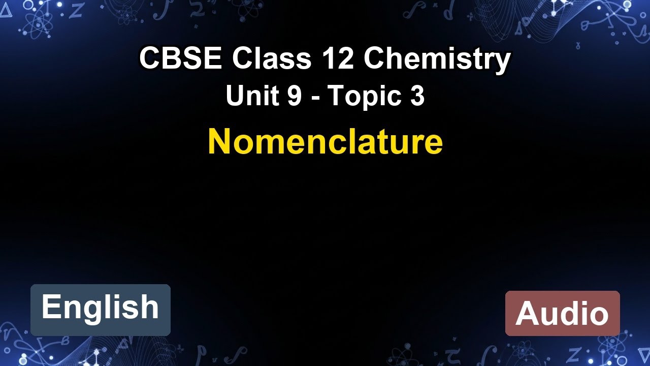 Unit 9 &ndash; Nomenclature | CBSE 12th Chemistry (English) | The 5-Minute Teacher