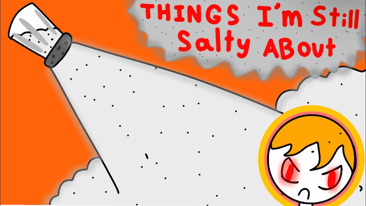 Things I’m still salty about!