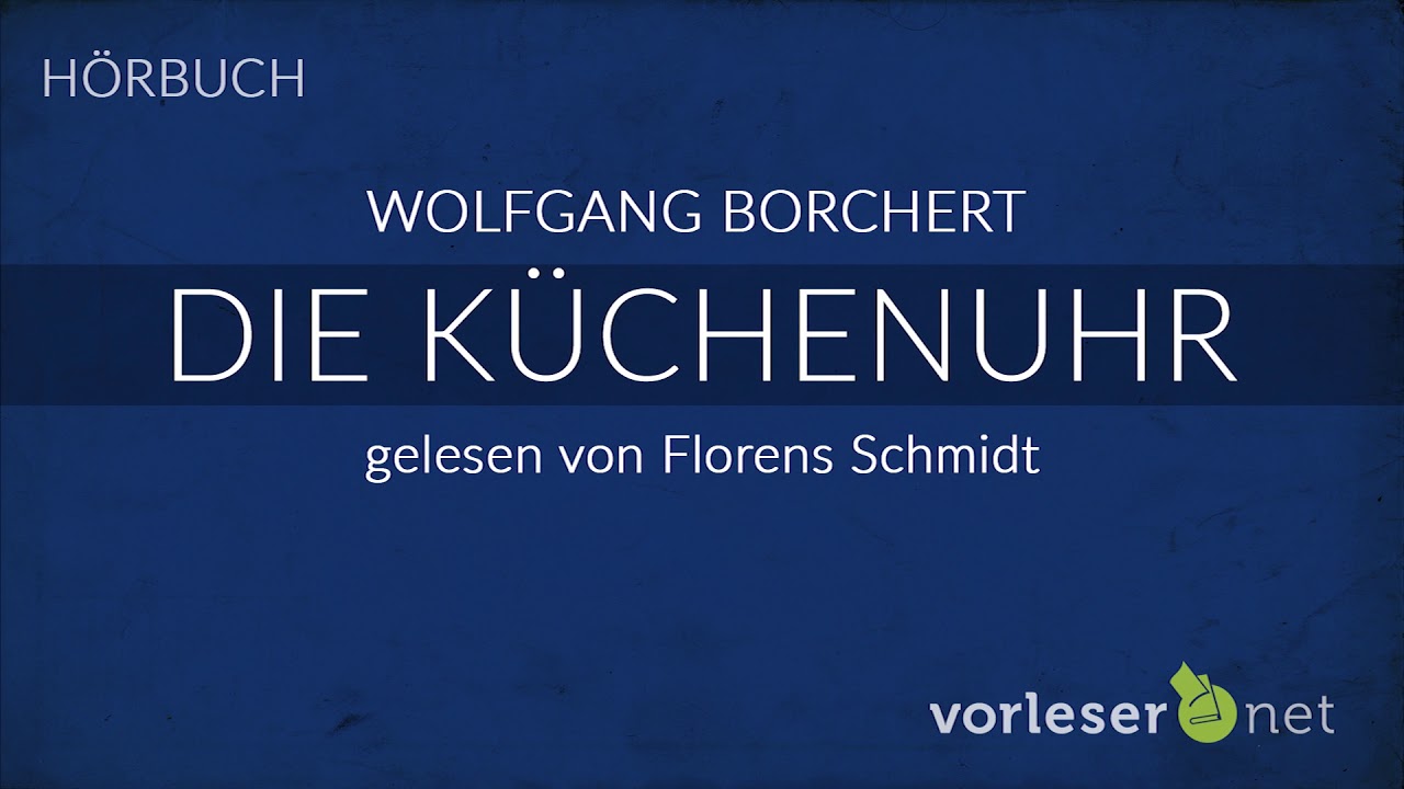 Wolfgang Borchert: Die Küchenuhr | HÖRBUCH | AUDIOBOOK