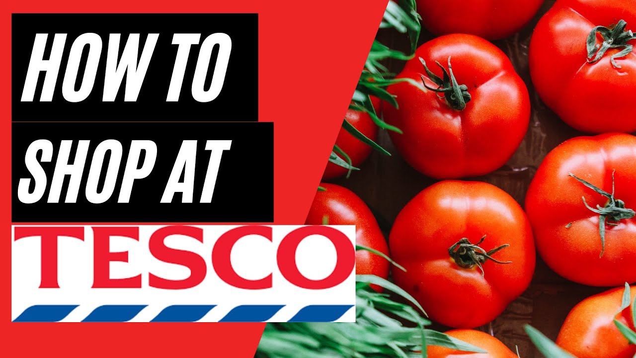 How to shop at Tesco - Grocery Shopping on a Budget