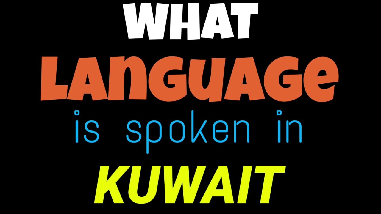 What language is spoken in Kuwait     | Language spoken in Kuwait  | most spoken language in Kuwait
