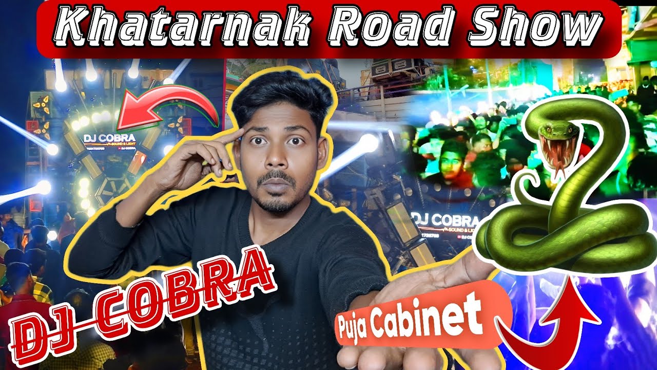 Dj COBRA KHATARNAK Road Show Khatra Kali Mata Visarjan UNIK SWAPAN