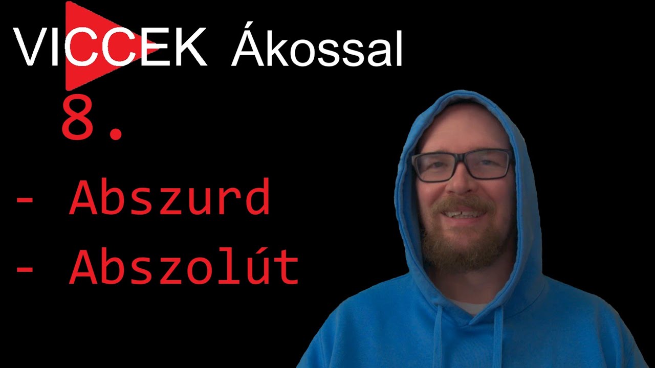 8. Abszol&uacute;t - Abszurd - F&aacute;radt - Viccek &Aacute;kossal - 1 &oacute;r&aacute;ban