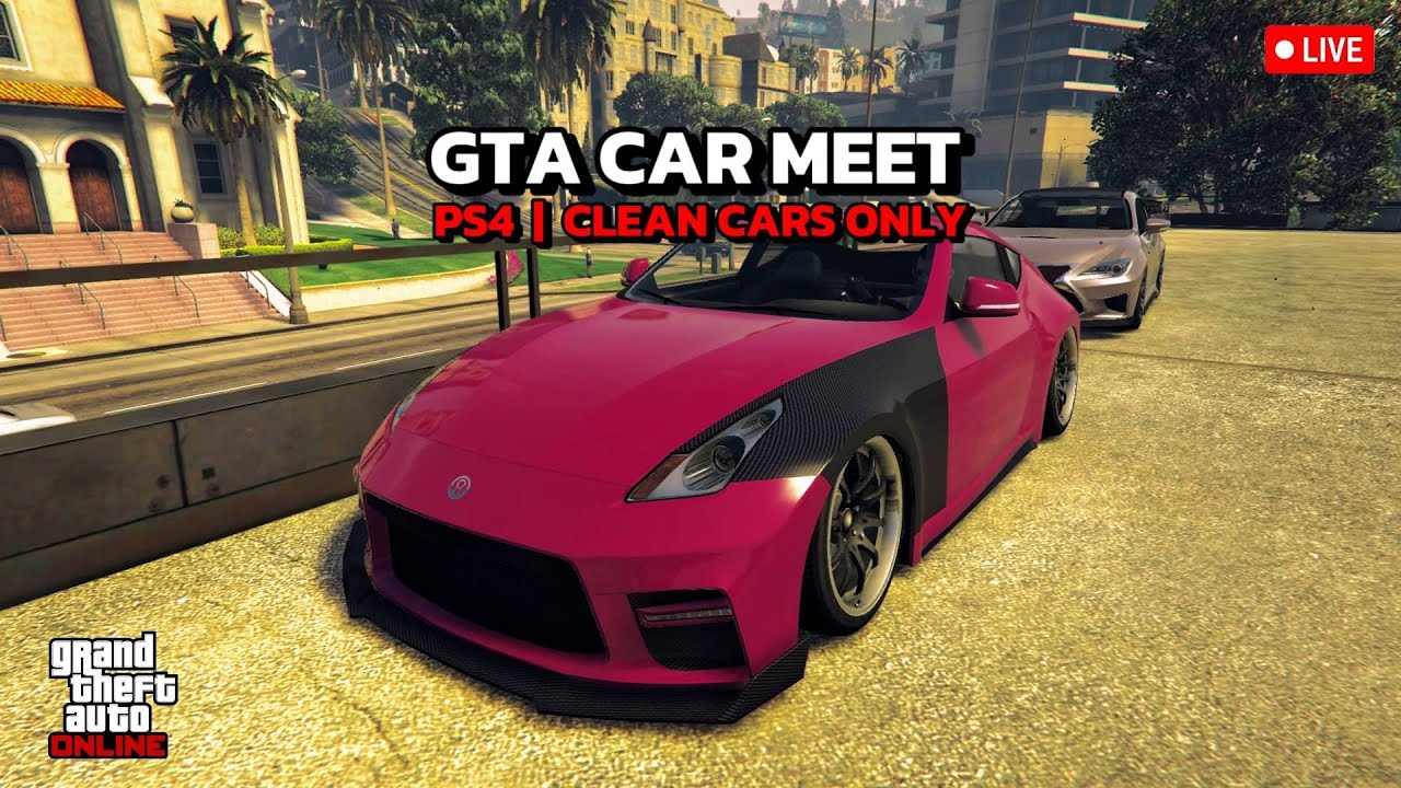 [LIVE] GTA CAR MEET | CLEAN CARS ONLY | PS4
