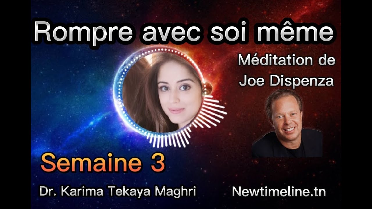 Méditation de Joe Dispenza en français Rompre avec soi même Semaine 3