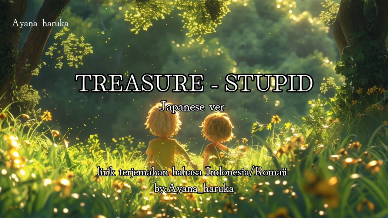 TREASURE - STUPID Japanese Ver (lirik terjemahan bahasa Indonesia/Romaji)