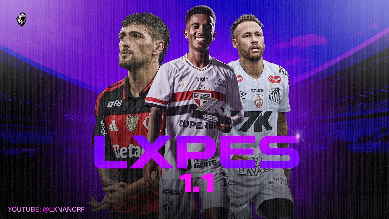PATCH LXPES 1.1 - PES 2017 ATUALIZADO 2026 GR&Aacute;TIS, BRASILEIR&Atilde;O S&Eacute;RIE A & B, AM&Eacute;RICA e EUROPA | LXPES