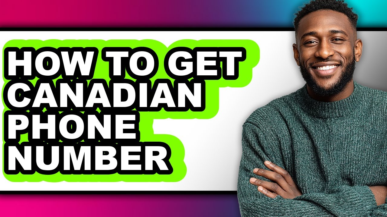 How to Get Canadian Phone Number - Step by Step