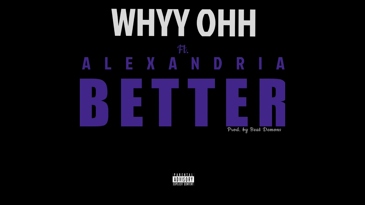 Whyy Ohh - Better ft  Alexandria (Official Audio)