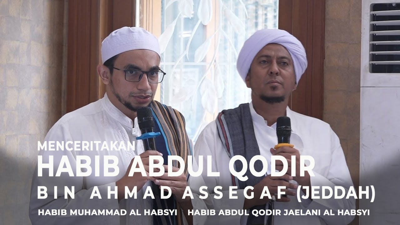Menceritakan Habib Abdul Qodir bin Ahmad Assegaf | Habib Abdul Qodir Jaelani Al Habsyi (Hadramaut)
