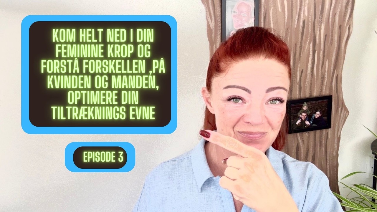 Episode 3 kom i kontakt med din feminine side